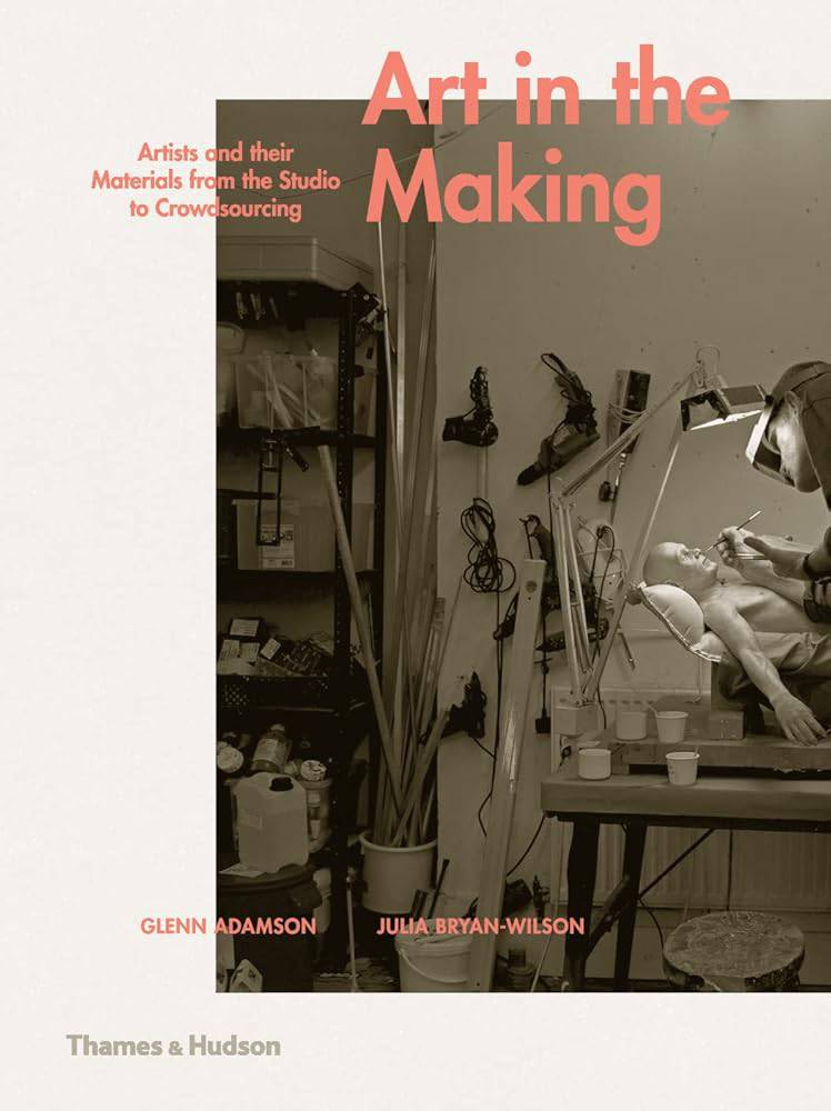 Art in the Making: Artists and their Materials from the Studio to Crowdsourcing cover image
