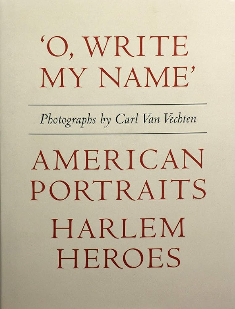 Carl Van Vechten: 'O, Write My Name': American Portraits, Harlem Heroes cover image