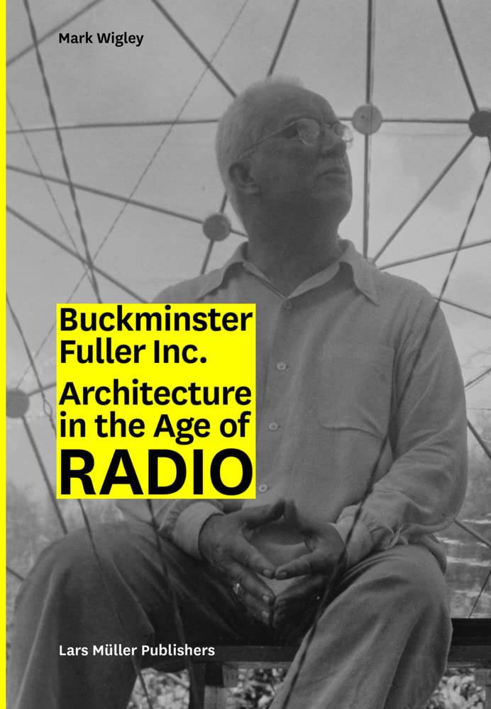 Buckminster Fuller Inc.: Architecture in the Age of Radio cover image