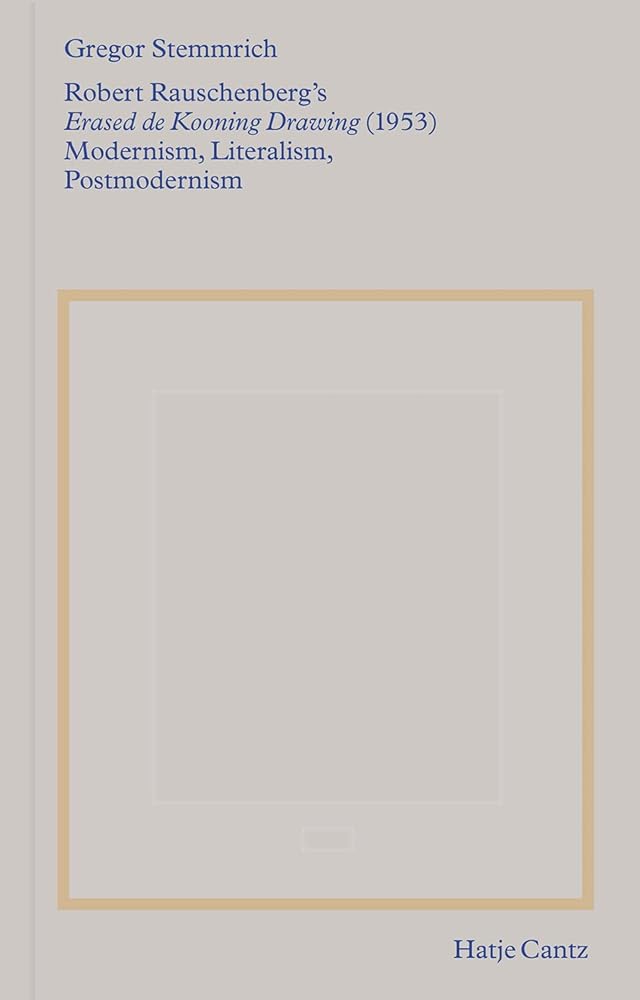 Robert Rauschenberg's »Erased de Kooning Drawing« (1953): Modernism, Literalism, Postmodernism cover image