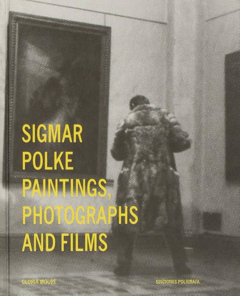 Sigmar Polke. Paintings, Photographs & Films (English): Paintings, Photographs and Films (SIN COLECCION) cover image