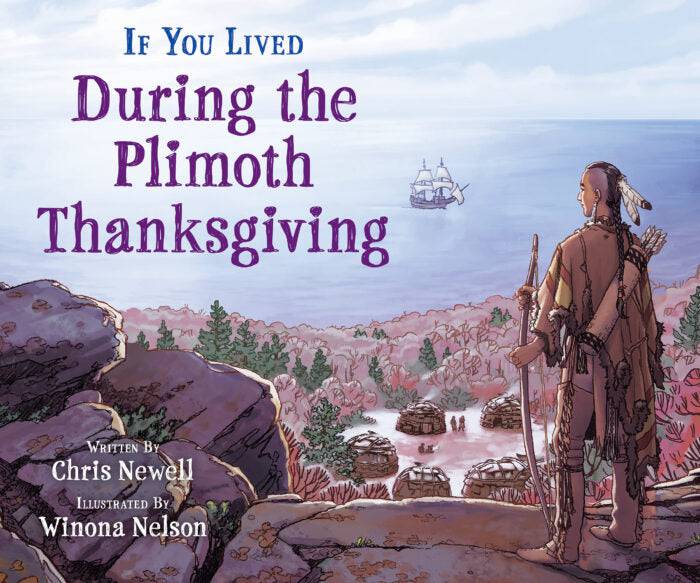 If You Lived During the Plimoth Thanksgiving By Chris Newell Illustrator Winona Nelson - PMA Store at the Portland Museum of Art, Maine