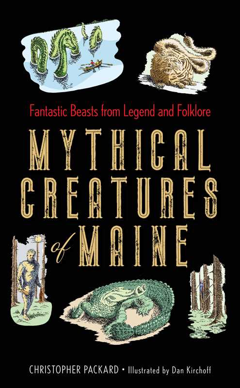 Simon & Schuster - Mythical Creatures of Maine by Christopher Packard: Hardcover; 200 pages / English - PMA Store at the Portland Museum of Art, Maine