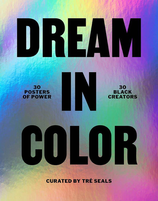 Chronicle Books - Dream in Color: 30 Posters of Power by 30 Black Creatives - PMA Store at the Portland Museum of Art, Maine