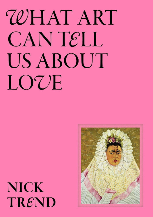 Chronicle Books - What Art Can Tell Us About Love - PMA Store at the Portland Museum of Art, Maine