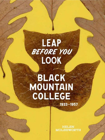 W. W. Norton - Leap Before You Look: Black Mountain College 1933–1957: Hardcover - PMA Store at the Portland Museum of Art, Maine