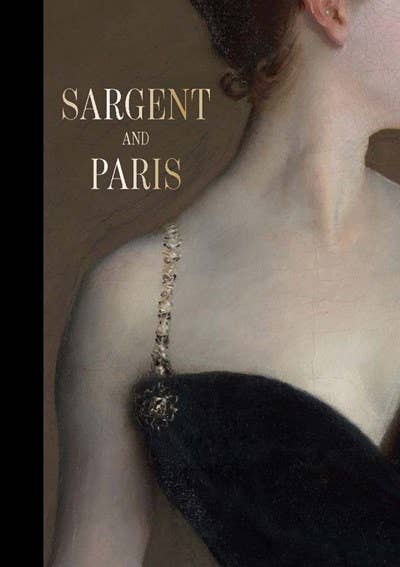Sargent and Paris - Stephanie L. Herdrich: Hardcover - PMA Store at the Portland Museum of Art, Maine