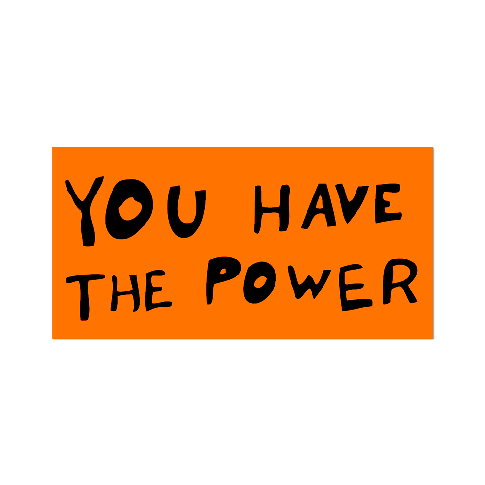 You Have The Power by Sam Durant - Die-Cut Sticker - PMA Store at the Portland Museum of Art, Maine
