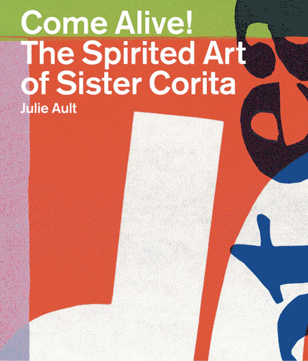 ARTBOOK | D.A.P. - Come Alive!: The Spirited Art of Sister Corita