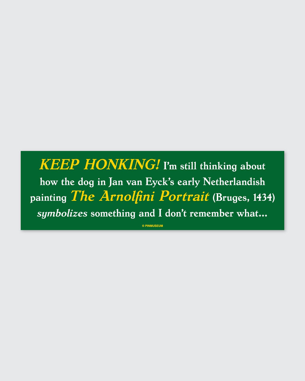 Pin Museum - Arnolfini Portrait Dog • Bumper Sticker