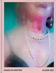 ARTBOOK | D.A.P. - Marilyn Minter: Elder Sex - PMA Store at the Portland Museum of Art, Maine