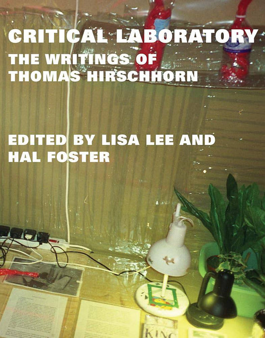 Critical Laboratory: The Writings of Thomas Hirschhorn (October Books) cover image
