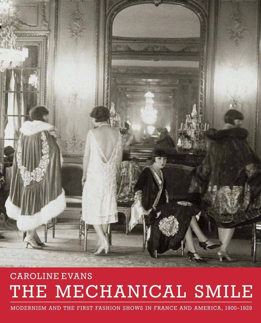 The Mechanical Smile: Modernism and the First Fashion Shows in France and America, 1900-1929 cover image