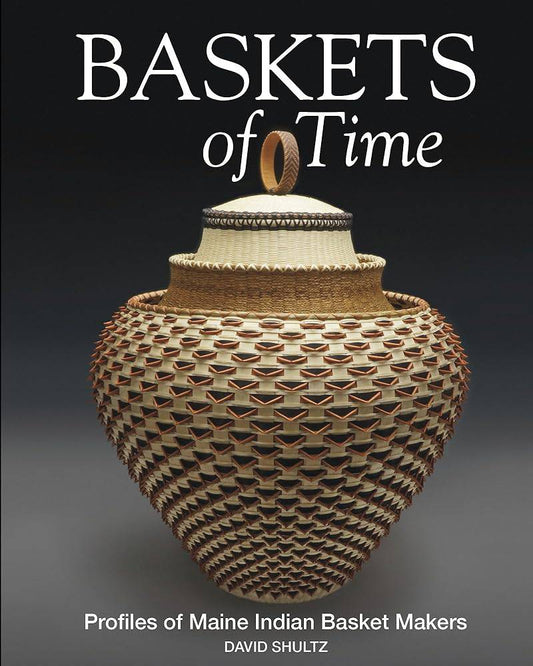 Baskets of Time: Profiles of Maine Indian Basket Makers cover image