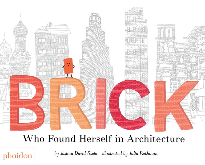 Brick: Who Found Herself in Architecture by Joshua David Stein, Julia Rothman