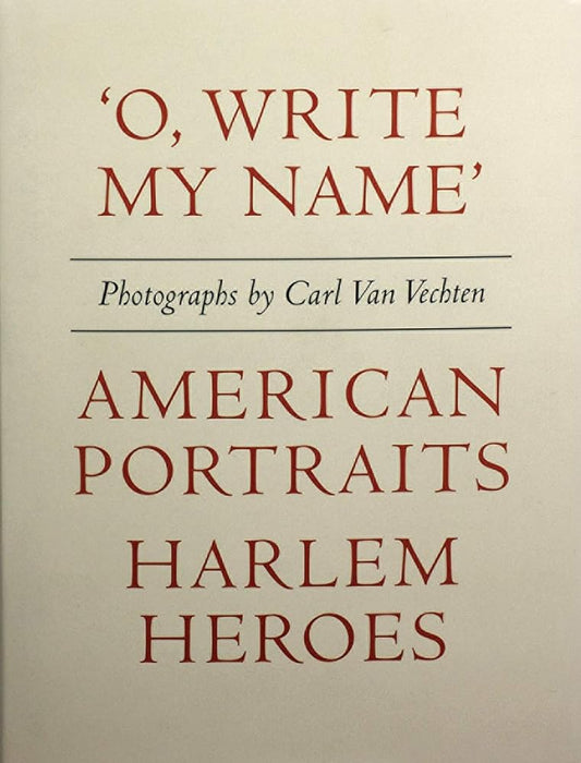 Carl Van Vechten: 'O, Write My Name': American Portraits, Harlem Heroes cover image