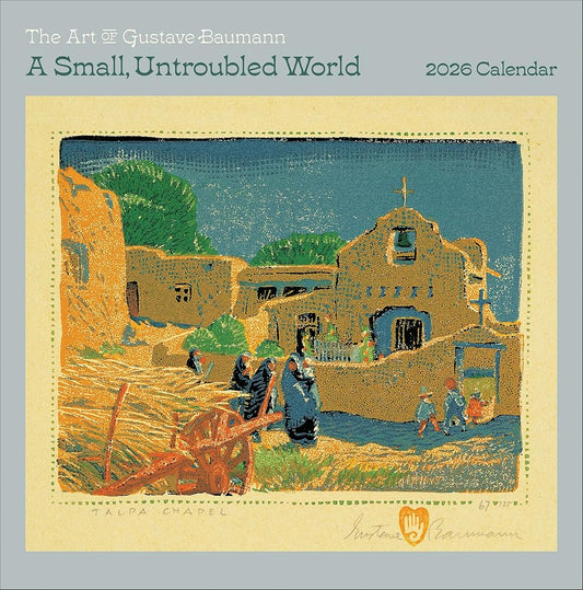 Wall Calendar 2026, A Small, Untroubled World: The Art of Gustave Baumann, 12 Months, Large Grid Design Featuring 12 Artworks cover image