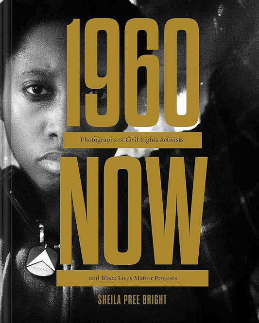 #1960Now: Photographs of Civil Rights Activists and Black Lives Matter Protests (Social Justice Book, Civil Rights Photography Book) cover image