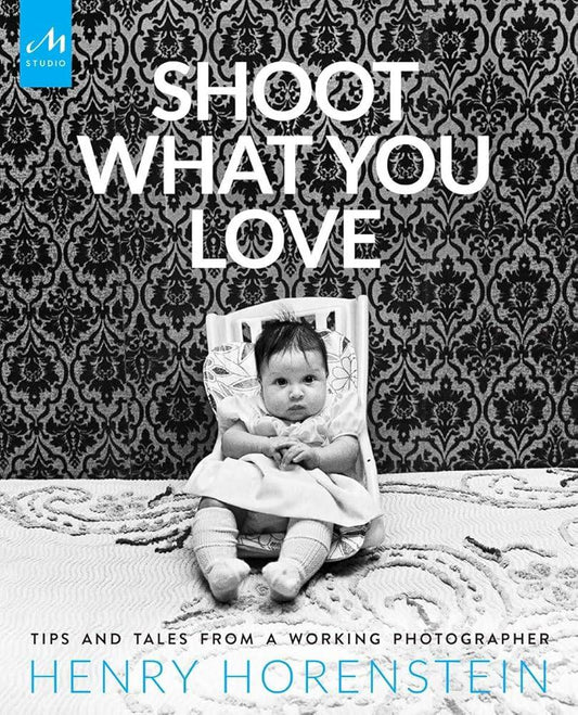 Shoot What You Love: Tips and Tales from a Working Photographer cover image