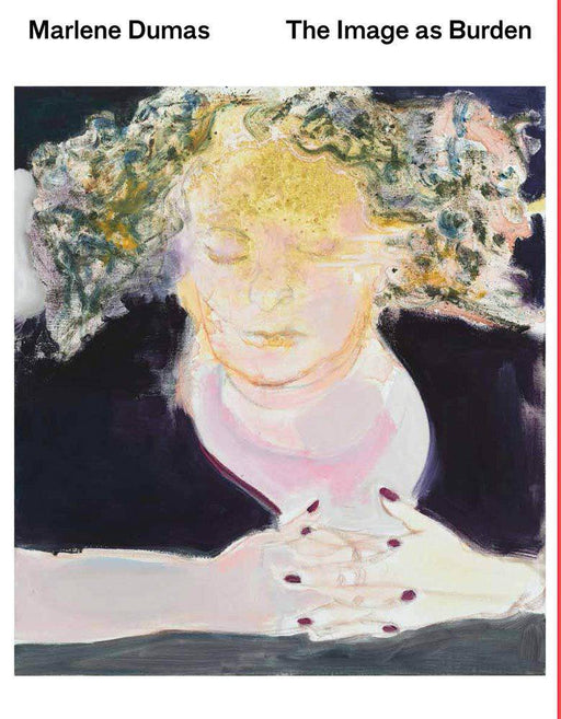 Marlene Dumas: The Image as Burden cover image