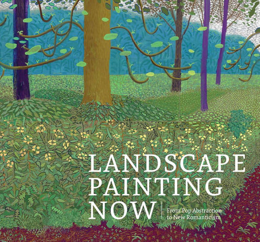 Landscape Painting Now: From Pop Abstraction to New Romanticism cover image