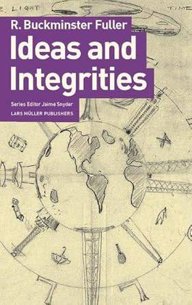 Ideas and Integrities: A Spontaneous Autobiographical Disclosure cover image