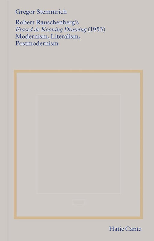 Robert Rauschenberg's »Erased de Kooning Drawing« (1953): Modernism, Literalism, Postmodernism cover image