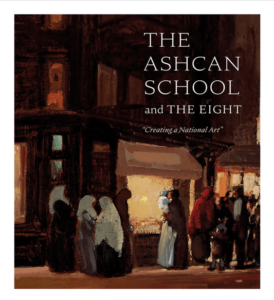 The Ashcan School and The Eight: "Creating a National Art" BOOK - PMA Store at the Portland Museum of Art, Maine