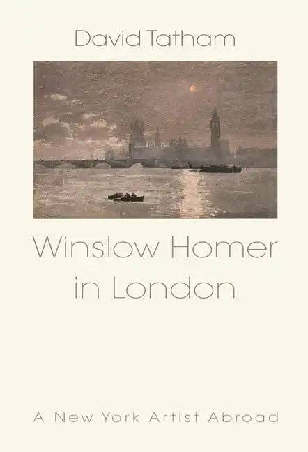 Winslow Homer in London: A New York Artist Abroad - Hardcover - PMA Store at the Portland Museum of Art, Maine