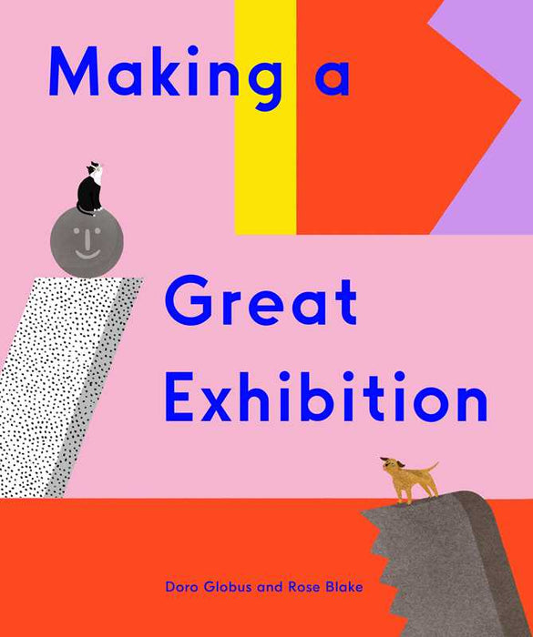 Making a Great Exhibition (Books for Kids, Art for Kids, Art Book) by Doro Globus