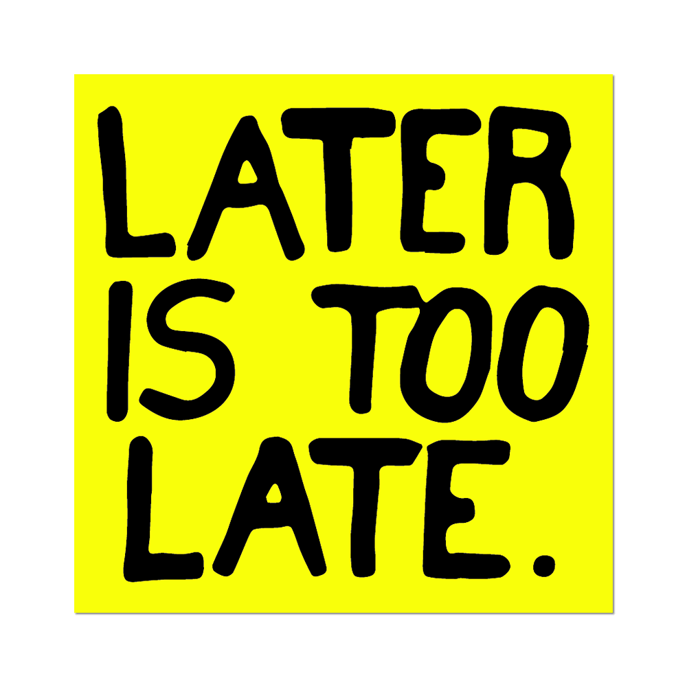 Later is Too Late by Sam Durant - Die-Cut Sticker - PMA Store at the Portland Museum of Art, Maine