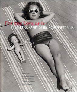 For the Love of It: The Photographs of Irving Bennett Ellis