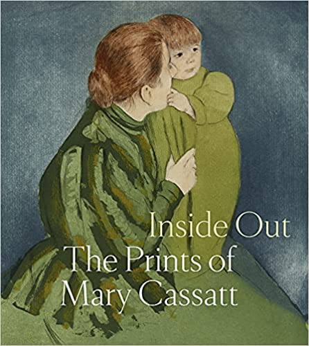 Inside Out: The Prints of Mary Cassatt Ed: Shalini Le Gall (b-mono, D) - PMA Store at the Portland Museum of Art, Maine
