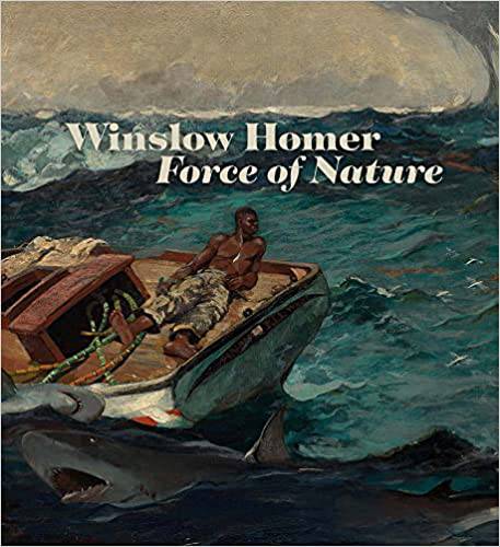 Winslow Homer Force of Nature by Christopher Riopelle, Christine Riding and Chiara Di Stefano - PMA Store at the Portland Museum of Art, Maine