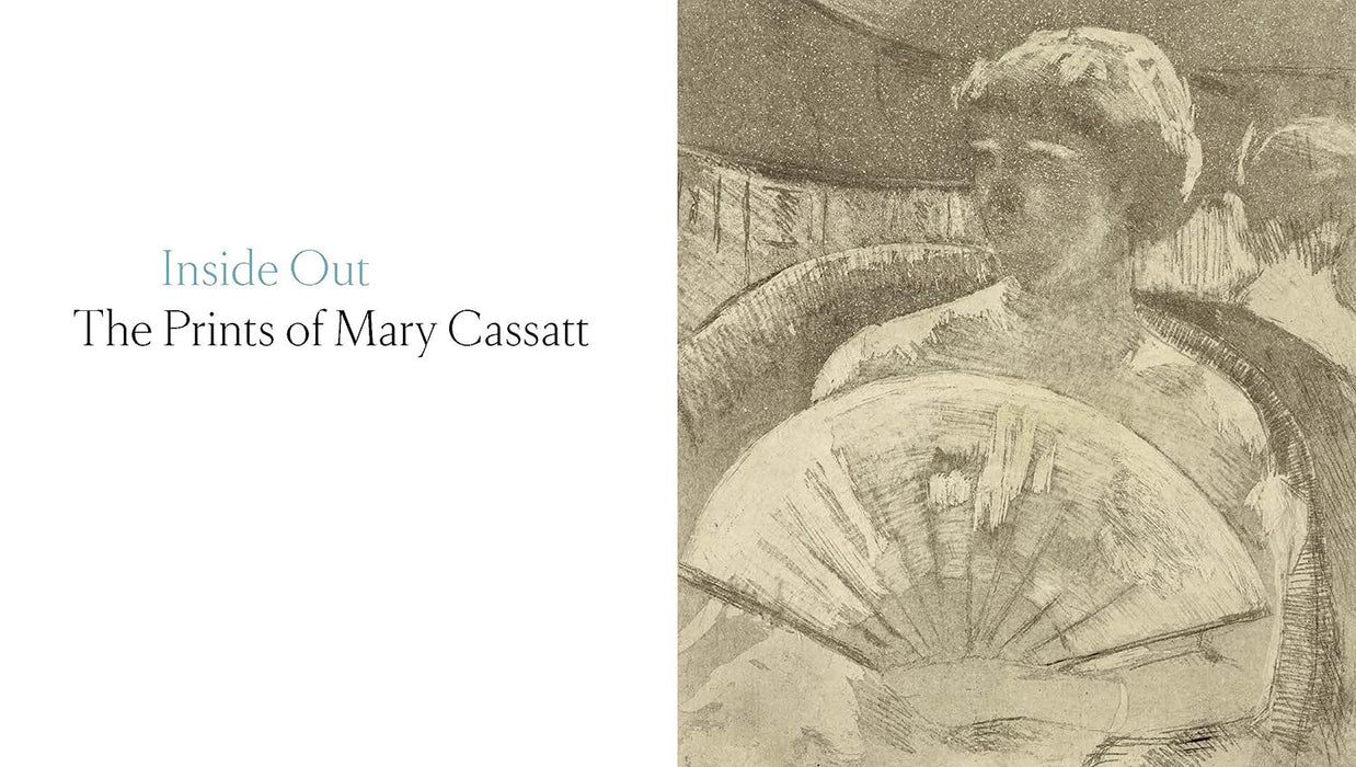 Inside Out: The Prints of Mary Cassatt Ed: Shalini Le Gall (b-mono, D)