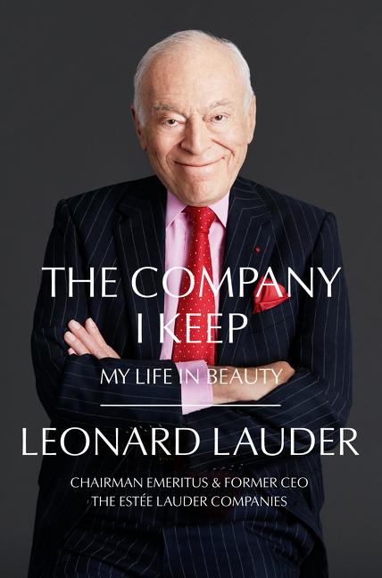 The Company I Keep: My Life in Beauty by Leonard Lauder