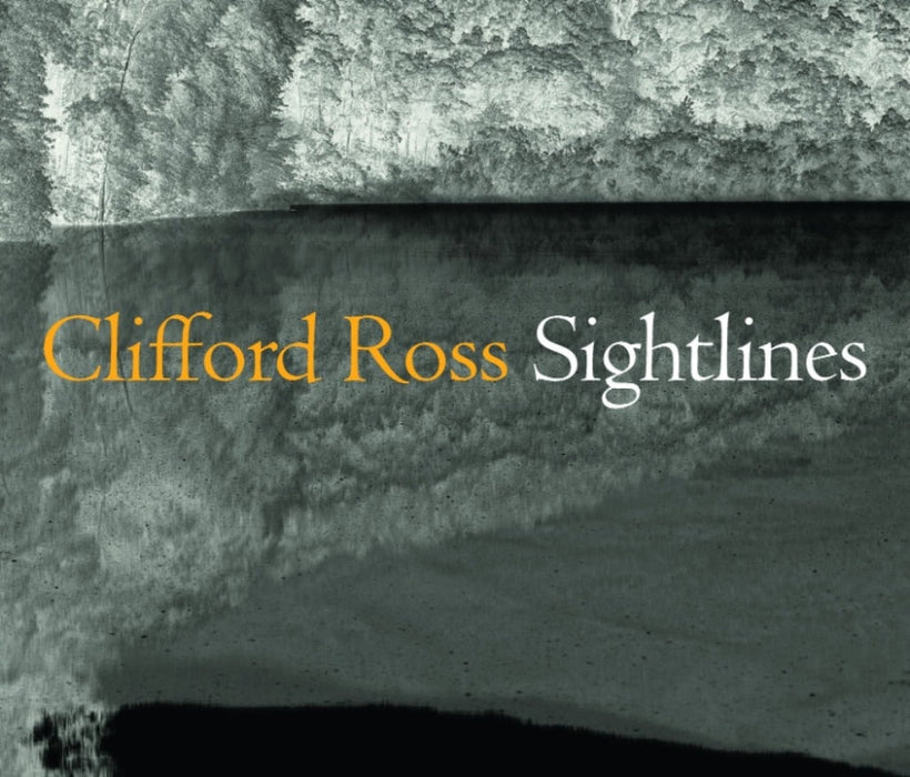 Clifford Ross: Sightlines Ed. by Jessica May, Contributions by David M. Lubin and Alexander Nemerov