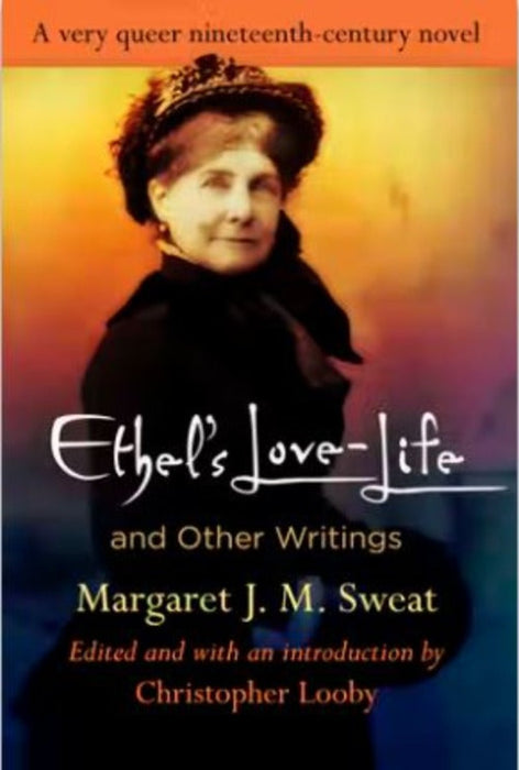 "Ethel's Love-Life" and Other Writings Margaret J. M. Sweat